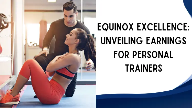 Equinox Excellence Unveiling Earnings for Personal Trainers